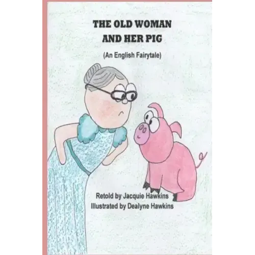 The Old Woman and Her Pig: An English Fairytale, part of Fairytales With a Beat, about a pig who will not jump over a stump and how she finally g