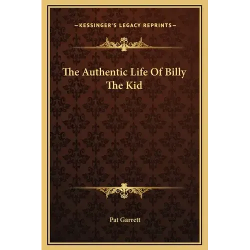 The Authentic Life of Billy the Kid