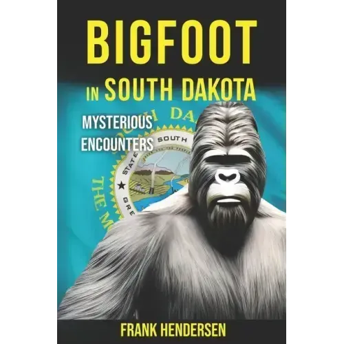 Bigfoot in South Dakota: Mysterious Encounters