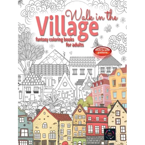 WALK IN THE VILLAGE fantasy coloring books for adults intricate pattern: City & Village coloring books for adults