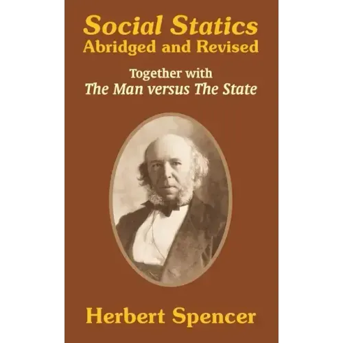 Social Statics: Abridged and Revised and The Man versus The State
