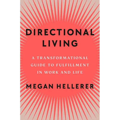 Directional Living: A Transformational Guide to Fulfillment in Work and Life