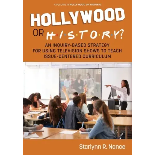 Hollywood or History?: An Inquiry-Based Strategy for Using Television Shows to Teach Issue-Centered Curriculum