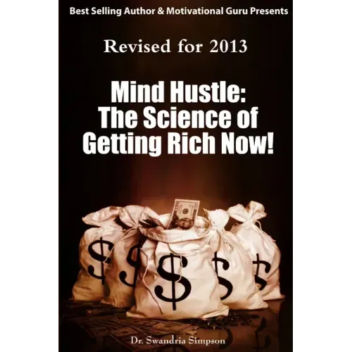 Mind Hustle: The Science of Getting Rich NOW!
