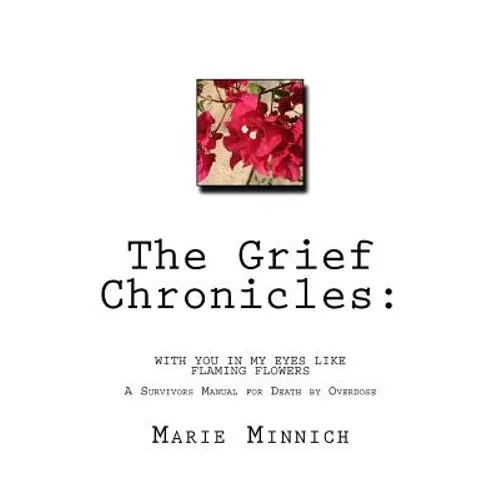 The Grief Chronicles: With you in my eyes like flaming flowers: The aftermath of my daughters death by overdose