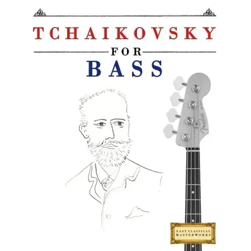 Tchaikovsky for Bass: 10 Easy Themes for Bass Guitar Beginner Book