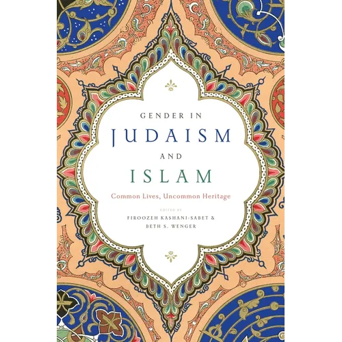 Gender in Judaism and Islam: Common Lives, Uncommon Heritage
