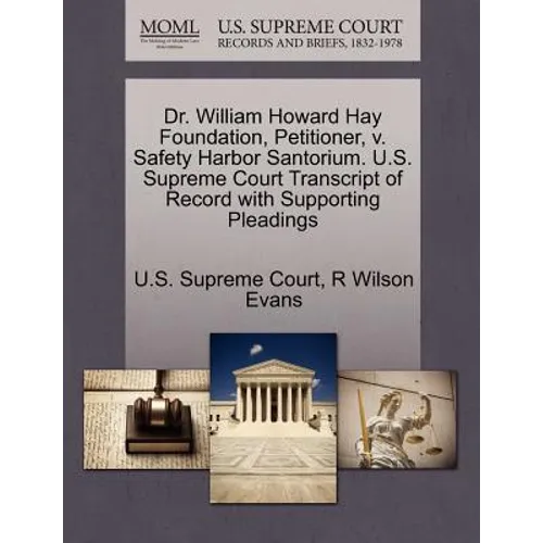 Dr. William Howard Hay Foundation, Petitioner, V. Safety Harbor Santorium. U.S. Supreme Court Transcript of Record with Supporting Pleadings