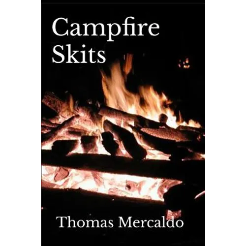 Campfire Skits: A collection of over 100 fireside skits