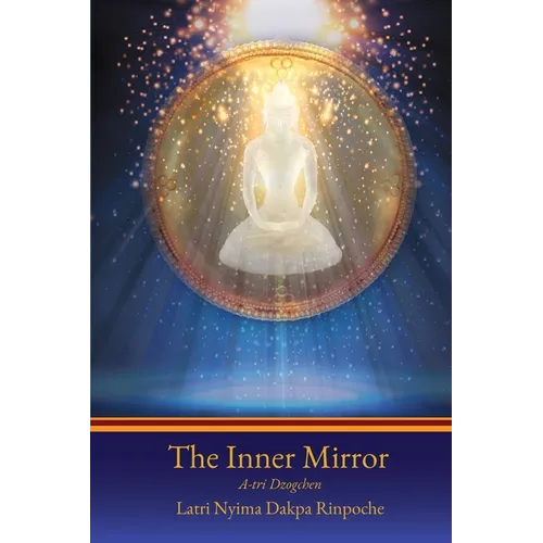 The Inner Mirror: A-tri Dzogchen