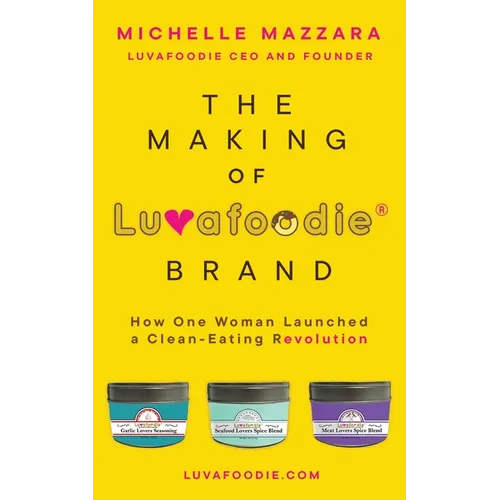 The Making of Luvafoodie(R) Brand: How One Woman Launched a Clean-Eating Revolution