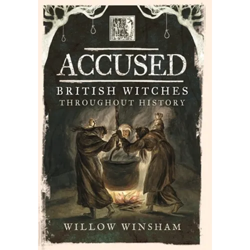 Accused: British Witches Throughout History