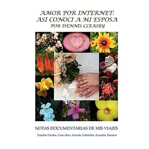 Amor Por Internet: Asi Conoci a Mi Esposa. Notas Documentarias de MIS Viajes