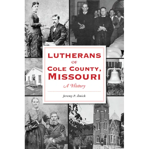 Lutherans of Cole County, Missouri: A History