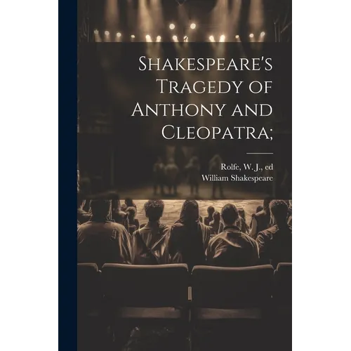 Shakespeare's Tragedy of Anthony and Cleopatra;