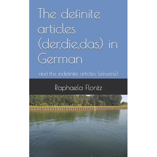 The definite articles (der, die, das) in German: and the indefinite articles (ein, eine)