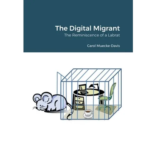 The Digital Migrant: The Reminiscence of a Labrat