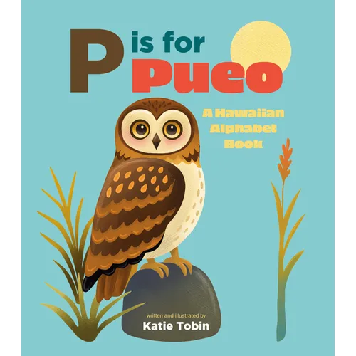 P Is for Pueo: A Hawaiian Alphabet Book