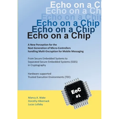 Echo on a Chip - Secure Embedded Systems in Cryptography: A New Perception for the Next Generation of Micro-Controllers handling Encryption for Mobile