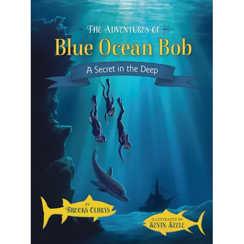 The Adventures of Blue Ocean Bob: A Secret in the Deep
