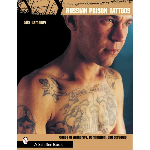 Russian Prison Tattoos: Codes of Authority, Domination, and Struggle