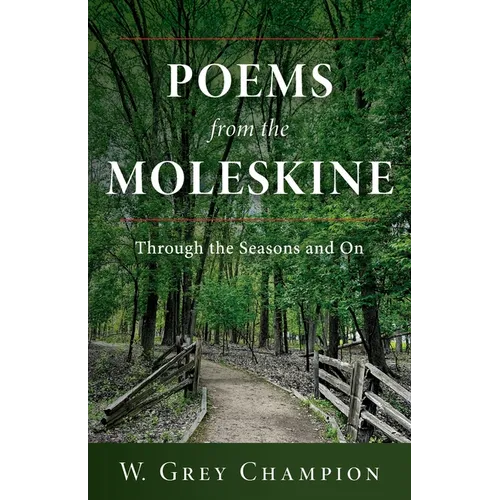 Poems from the Moleskine: Through the Seasons and On