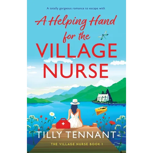 A Helping Hand for the Village Nurse: A totally gorgeous romance to escape with