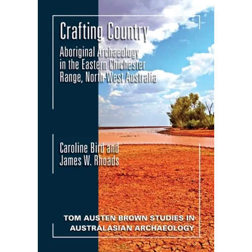 Crafting Country: Aboriginal Archaeology in the Eastern Chichester Ranges, Northwest Australia
