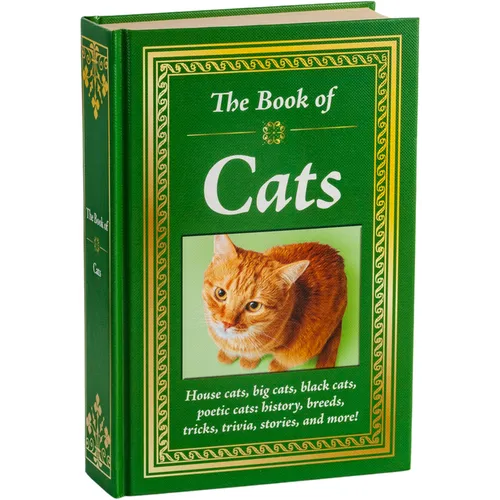 The Book of Cats: House Cats, Big Cats, Black Cats, Poetic Cats: History, Breeds, Tricks, Trivia, Stories, and More! -- Big Book of Feline Facts & Cur