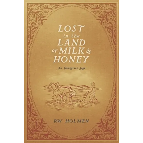 Lost in the Land of Milk and Honey: An Immigrant Saga