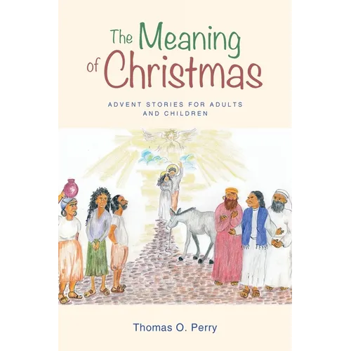 The Meaning of Christmas: Advent Stories for Adults and Children