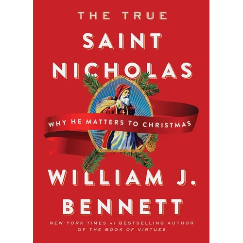 The True Saint Nicholas: Why He Matters to Christmas