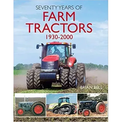 Seventy Years of Farm Tractors 1930-2000