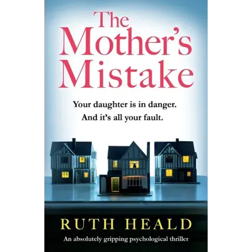 The Mother's Mistake: An absolutely gripping psychological thriller