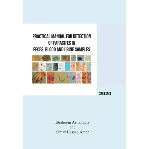 Practical Manual for Detection of Parasites in Feces, Blood and Urine Samples