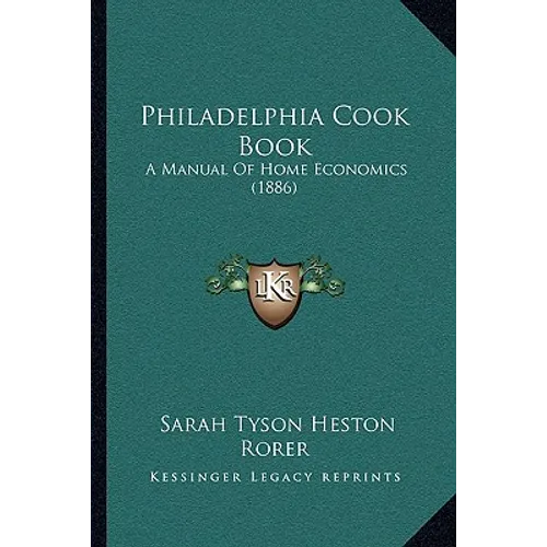 Philadelphia Cook Book: A Manual of Home Economics (1886)