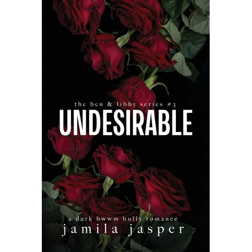 Undesirable: Dark Bully BWWM Romance