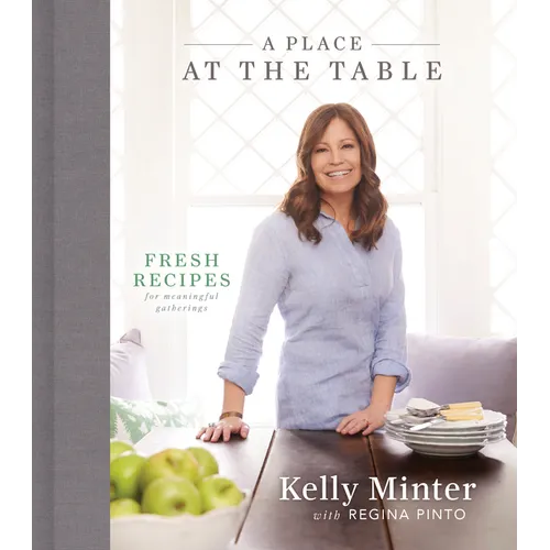 A Place at the Table: Fresh Recipes for Meaningful Gatherings