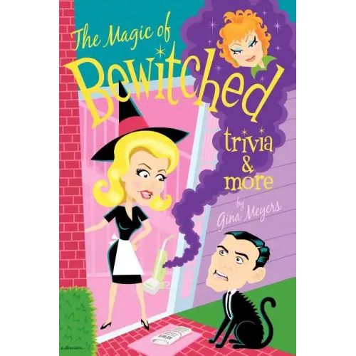 The Magic of Bewitched Trivia and More