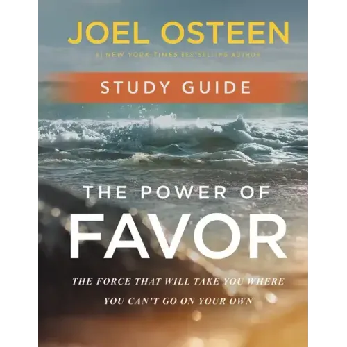 The Power of Favor Study Guide: The Force That Will Take You Where You Can't Go on Your Own