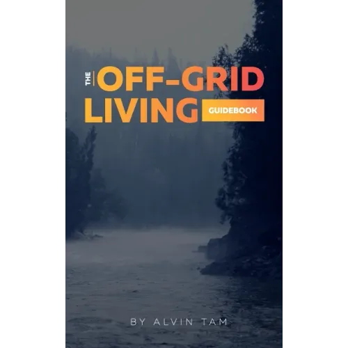 The Off-Grid Living Guidebook