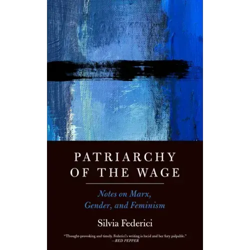 Patriarchy of the Wage: Notes on Marx, Gender, and Feminism