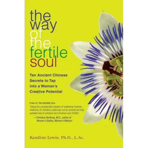 The Way of the Fertile Soul: Ten Ancient Chinese Secrets to Tap Into a Woman's Creative Potential