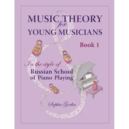 Music Theory for Young Musicians: In the Style of Russian School of Piano Playing