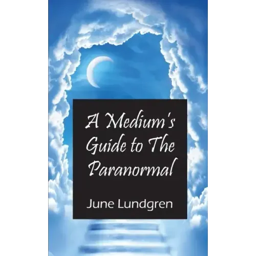A Mediums Guide to the Paranormal