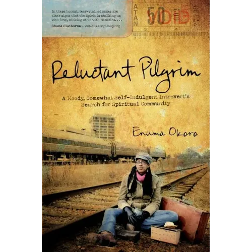 Reluctant Pilgrim: A Moody, Somewhat Self-Indulgent Introvert's Search for Spiritual Community