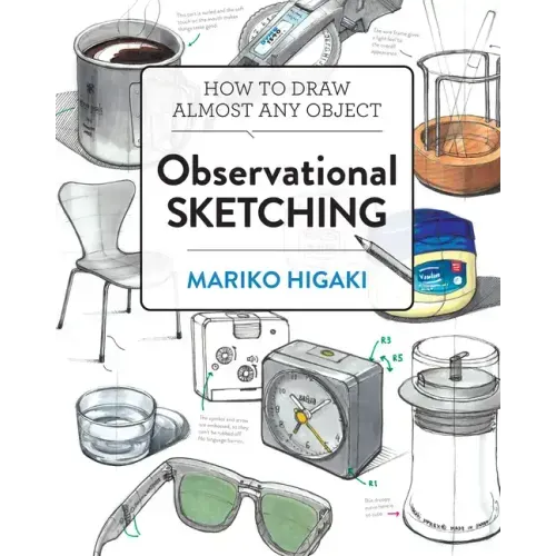Observational Sketching: How to Draw Almost Any Object