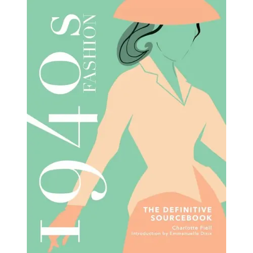 1940s Fashion: The Definitive Sourcebook