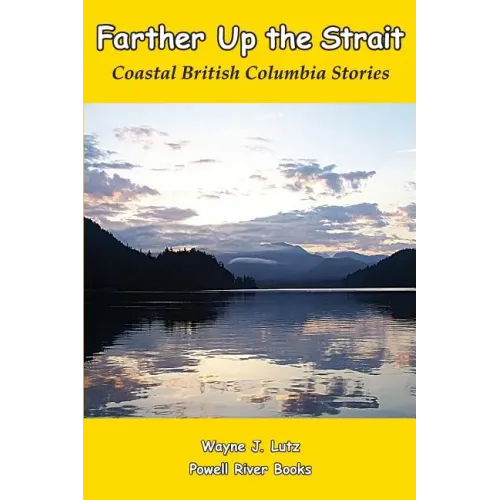Farther Up the Strait: Coastal British Columbia Stories