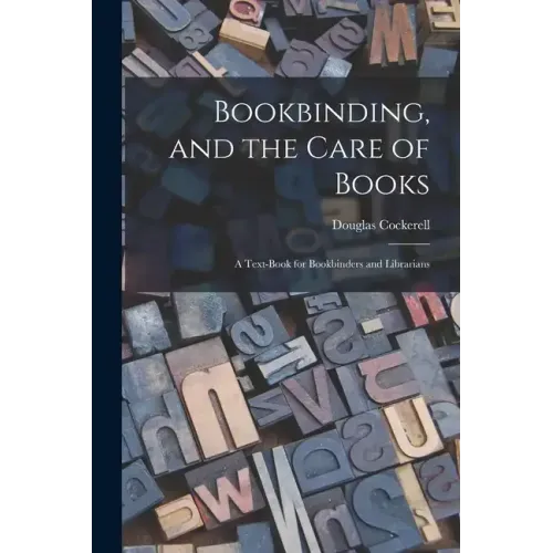 Bookbinding, and the Care of Books; a Text-book for Bookbinders and Librarians